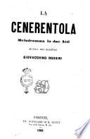 La Cenerentola melodramma in due atti musica del maestro Giovacchino Rossini
