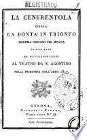 La Cenerentola ossia la bontà in trionfo dramma giocoso per musica in due atti da rappresentarsi al teatro da S. Agostino nella primavera dell'anno 1817 [Giac. Ferretti]