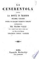 La Cenerentola ossia la bontà in trionfo dramma giocoso poesia di Giacomo Ferretti romano rappresentata nel teatro Valle nel carnevale dell'anno 1817 con musica del maestro Gioacchino Rossini pesarese