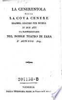 La cenerentola ossia la cova cenere. Dramma giocoso per musica in 2 atti ... Nobile Teatro di Zara (etc.)