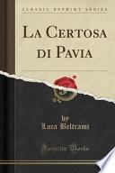 La Certosa Di Pavia (Classic Reprint)