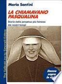 La Chiamavano Pasqualina - Storia Della Perpetua Pi Famosa Dei Nostri Tempi