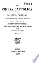 La Chiesa Cattolica e lo Stato Cristiano in rapporto colle presenti questioni nel loro storico svolgimento