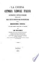 La chiesa cattolica nazionale italiana conferenze critico-storiche seguite dallo statuto dogmatico-organico-disciplinare della Medesima Chiesa e da altri documenti ufficiali della sua fondazione
