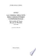 La Chiesa nell'età dell'assolutismo confessionale