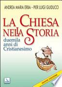 La Chiesa nella storia. Duemila anni di cristianesimo