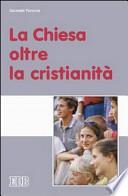 La Chiesa oltre la cristianità