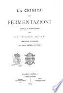 La chimica delle fermentazioni esposta in undici lezioni dal dott. Adolfo Mayer