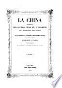 La China considerata nella sua storia, ne'suoi riti, ne'suoi costumi nella sua industria, nelle sue arti e ne'piu memorevoli avvenimenti della guerra attuale