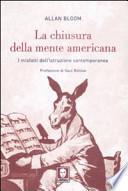 La chiusura dela mente americana. I misfatti dell'istruzione contemporanea