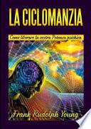 La ciclomanzia. Come liberare la vostra potenza psichica
