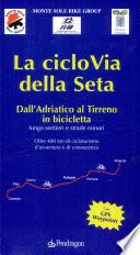 La ciclovia della seta. Dall'Adriatico al Tirreno in bicicletta
