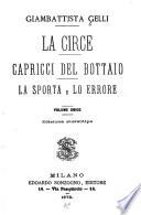 La Circe ; Capricci del bottaio ; La sporta ; e Lo errore
