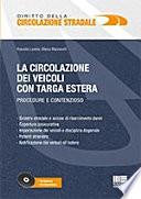 La circolazione dei veicoli con targa estera. Procedure e contenzioso. Con CD-ROM