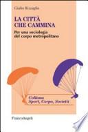 La città che cammina. Per una sociologia del corpo metropolitano