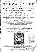 La citta d'Iddio Incarnato, descritta per don Vicenzio Giliberto cherico regolare. Sopra il Salmo, Magnus Dominus ; ove pienamente si tratta della predestinazione, concezzione, nativita, vita, morte, e glorificazione, e di tutte le virtu, doti & eccellenze di Maria Vergine, con cinque tavole copiose, & utilissime...