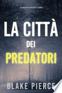 La città dei predatori: Un thriller di Ava Gold (Libro 1)