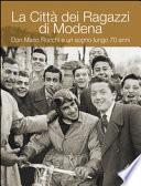 La Città dei ragazzi di Modena. Don Mario Rocchi e un sogno lungo 70 anni