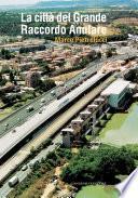 La città del Grande Raccordo Anulare