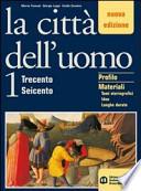 La città dell'uomo. Trecento-Seicento. Con guida allo studio. Per il triennio