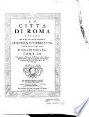 La citta di Roma ovvero breve descrizione di questa superba citta, divisa in quattro tomi ed ornata di 385 stampe in rame. Tomo 1. [-4.]