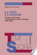 La città e i consumi. Accesso al benessere e trasformazioni urbane a Bologna (1951-1981)