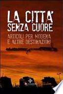 La città senza cuore. Articoli per Modena e altre destinazioni