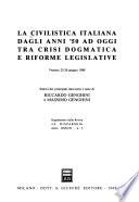 La civilistica italiana dagli anni '50 ad oggi tra crisi dogmatica e riforme legislative