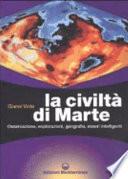La civiltà di Marte. Osservazione, esplorazioni, geografia, esseri intelligenti