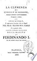 La clemenza di Enrico 4. di Borbone, ballo eroico pantomimo composto e diretto da Luigi Duport, e rappresentato la prima volta in Napoli nel Real Teatro di S. Carlo il 12 gennaio 1818, fausto giorno natalizio della maestà di Ferdinando 1., re del regno delle Due Sicilie musica del signor conte di Gallenberg