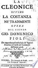 La Cleonice ouuero La costanza ne' tradimenti opera del signor Gio. Domenico Pioli da rappresentarsi nella sala de'signori Rucellai al Corso nel carneuale dell'anno 1716