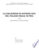 La collezione di Antonio Ceci nel Palazzo reale di Pisa