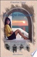 La colpa innocente. C'è un segreto, nel passato di Ester, di cui nemmeno lei è a conoscenza. Una notte un «sogno glielo svela...»