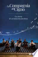 La Compagnia del Cigno. La storia di un'amicizia favolosa