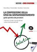 La composizione della crisi da sovraindebitamento. Con CD-ROM