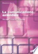La comunicazione aziendale. Obiettivi, tecniche, strumenti