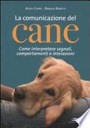 La comunicazione del cane. Come interpretare segnali, comportamenti e interazioni