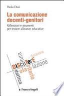 La comunicazione docenti-genitori. Riflessioni e strumenti per tessere alleanze educative