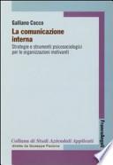 La comunicazione interna. Strategie e strumenti psicologici per le organizzazioni motivanti