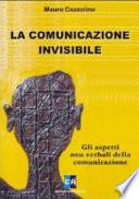 La comunicazione invisibile. Gli aspetti non verbali della comunicazione