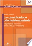 La comunicazione odontoiatra-paziente. Migliorare la relazione con la PNL e il counseling