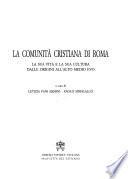 La comunità cristiana di Roma: La sua vita e la sua cultura dalle origini all'alto Medio Evo