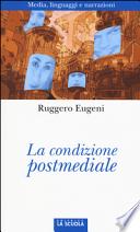 La condizione postmediale. Media, linguaggi e narrazioni
