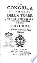 La congiura di Raffaello Della Torre, con le mosse della Savoia contra la Republica di Genova. Libri due. Descritta da Gioanni Paolo Marana