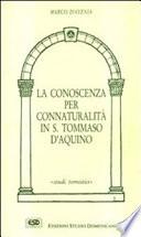 La conoscenza per connaturalità in S. Tommaso d'Aquino