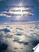 La consapevolezza di saperti amare per potere amare