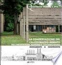 La conservazione del calcestruzzo armato nell'architettura moderna e contemporanea. Monumenti a confronto