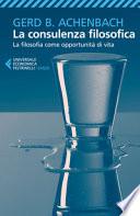 La consulenza filosofica. La filosofia come opportunità di vita
