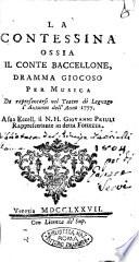 La contessina ossia Il conte Baccellone dramma giocoso per musica da rappresentarsi nel teatro di Legnago l'autunno dell'anno 1777. A sua eccell. ... Giovanni Priuli ...
