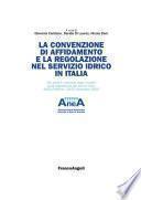 La convenzione di affidamento e la regolazione nel servizio idrico in Italia. Atti della 1^edizione degli incontri sulla regolazione dei servizi idrici. Anea Palermo, 28-29 novembre 2005